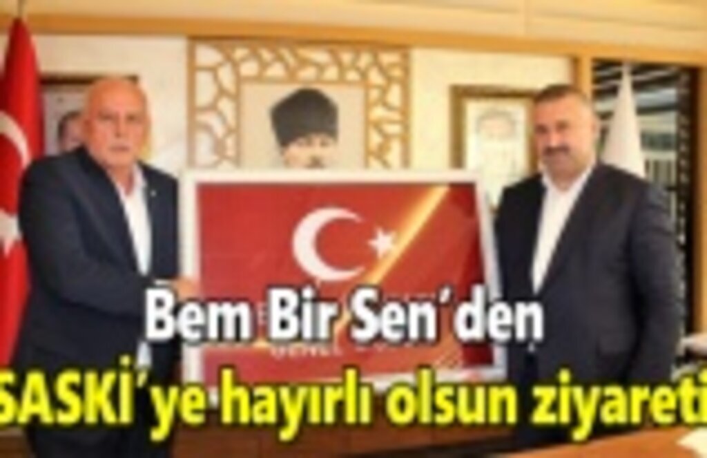 Bem Bir Sen’den SASKİ’ye hayırlı olsun ziyareti