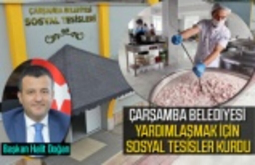 Çarşamba Belediyesi ihtiyaç sahipleri için sosyal tesisler kurdu