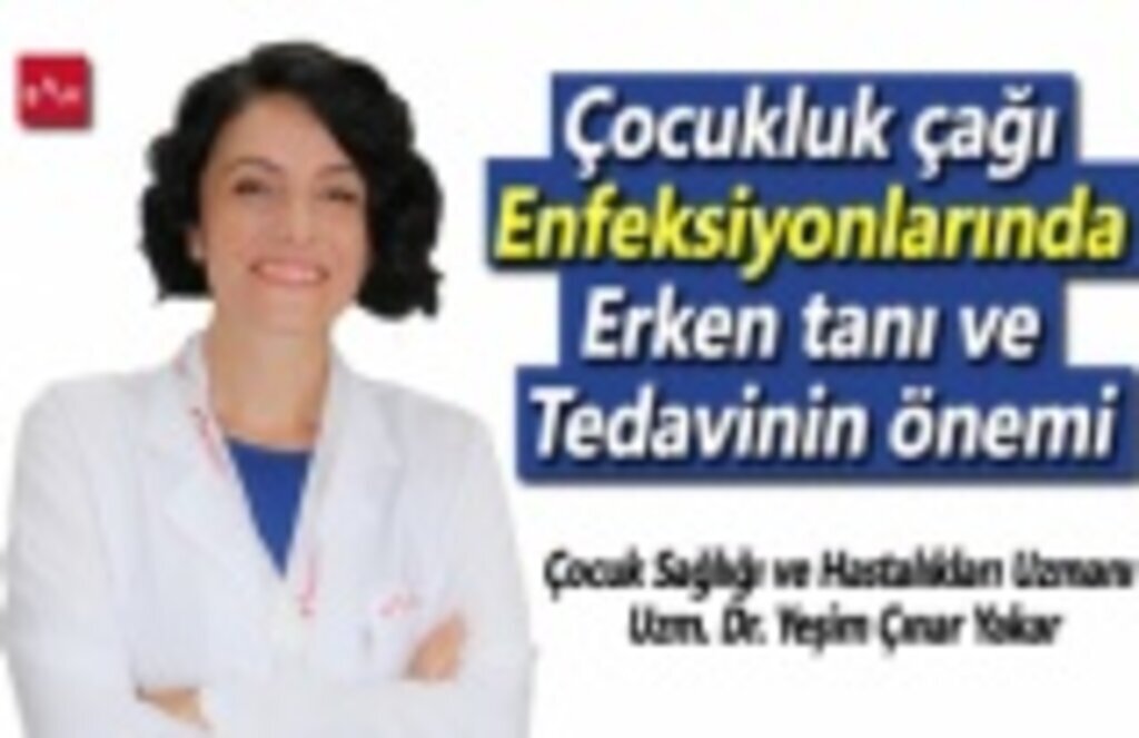 Çocukluk çağı enfeksiyonlarında erken tanı ve tedavinin önemi