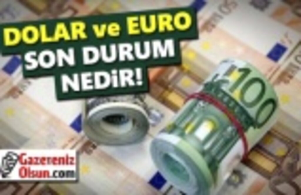 Dolar Euro kuru ne kadar, Döviz piyasalarında son durum nedir!