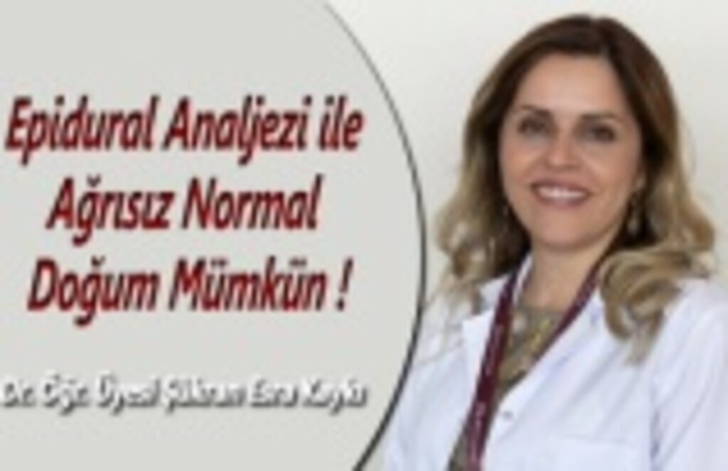 Epidural Analjezi ile Ağrısız Normal Doğum Mümkün!