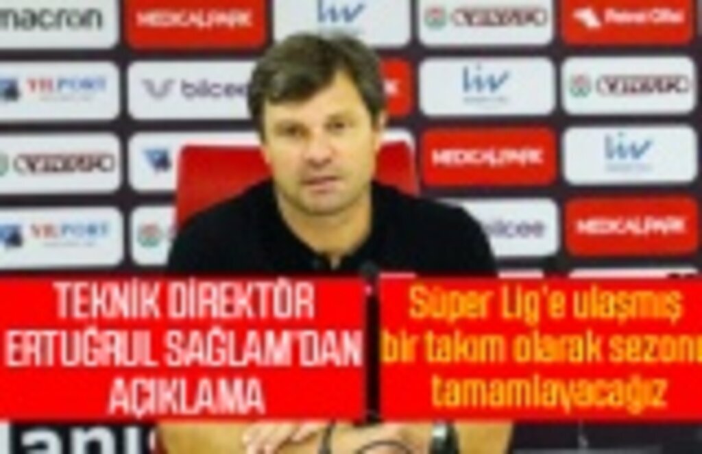 Ertuğrul Sağlam Ümraniyespor maçını değerlendirdi