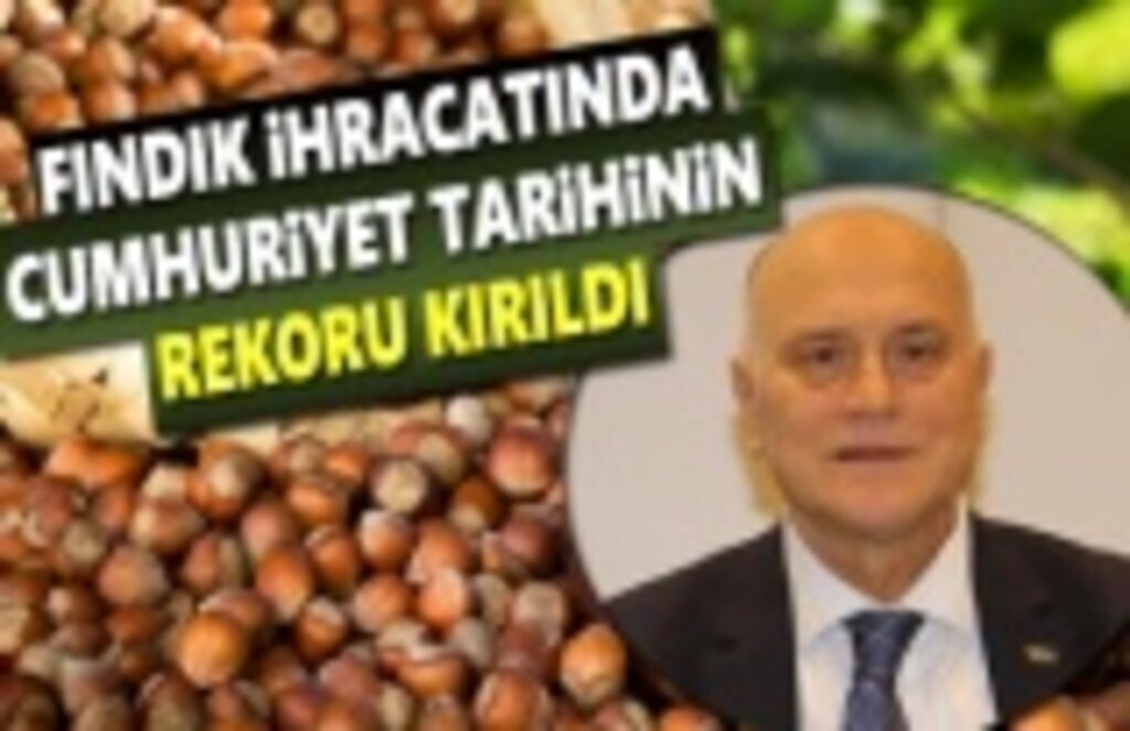 Fındık İhtacatında Cumhuriyet Tarihinin Rekoru Kırıldı