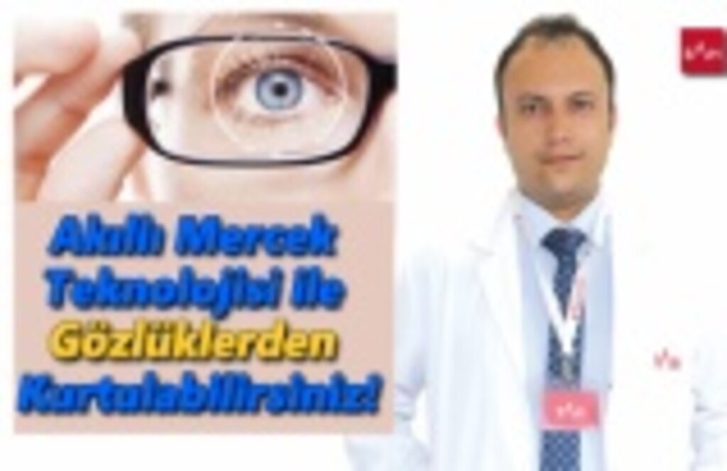 Görme sorunu yaşayanlara akıllı mercek teknolojisi