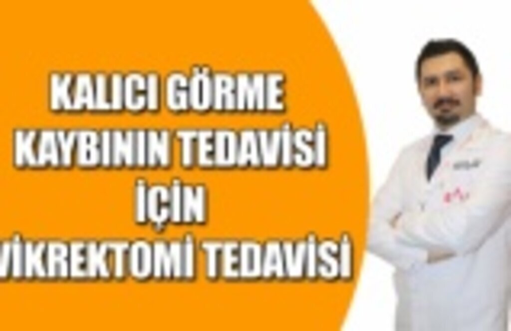 Kalıcı görme kaybının tedavisi için vikrektomi tedavisi