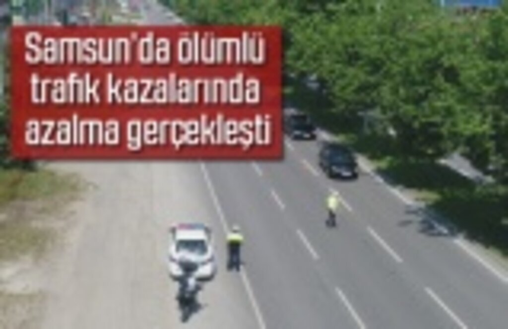 Özel denetimler ölümlü trafik kazalarını azalttı- Samsun Haber