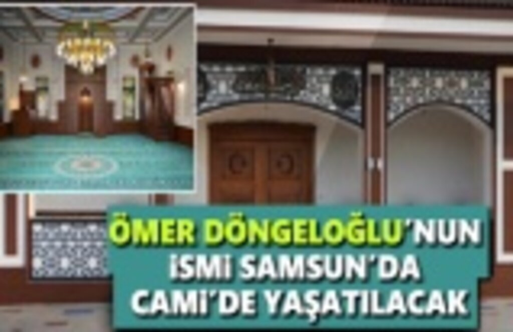 Ömer Döngeloğlu'nun İsmi Samsun'da Camiye verildi