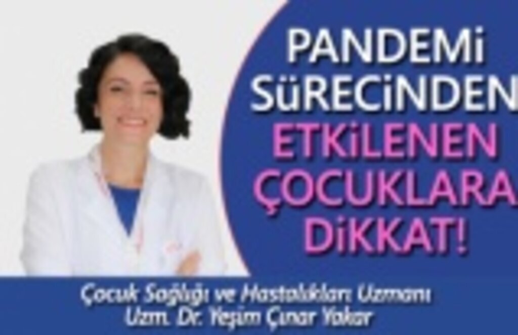 Pandemi sürecinden etkilenen çocuklara dikkat!