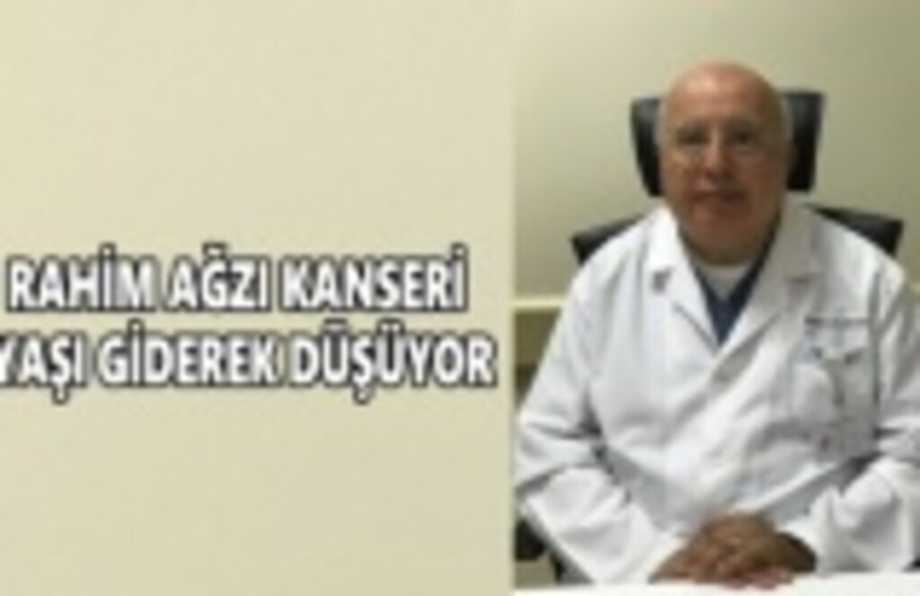 Rahim ağzı kanseri yaşı giderek düşüyor