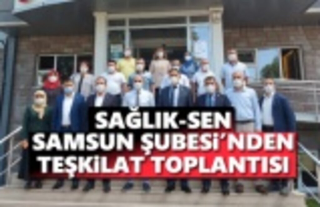 SAĞLIK-SEN Samsun Şubesin'den Teşkilat Toplantısı
