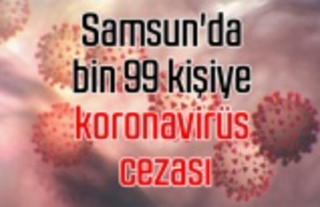 Samsun'da bin 99 kişiye koronavirüs cezası