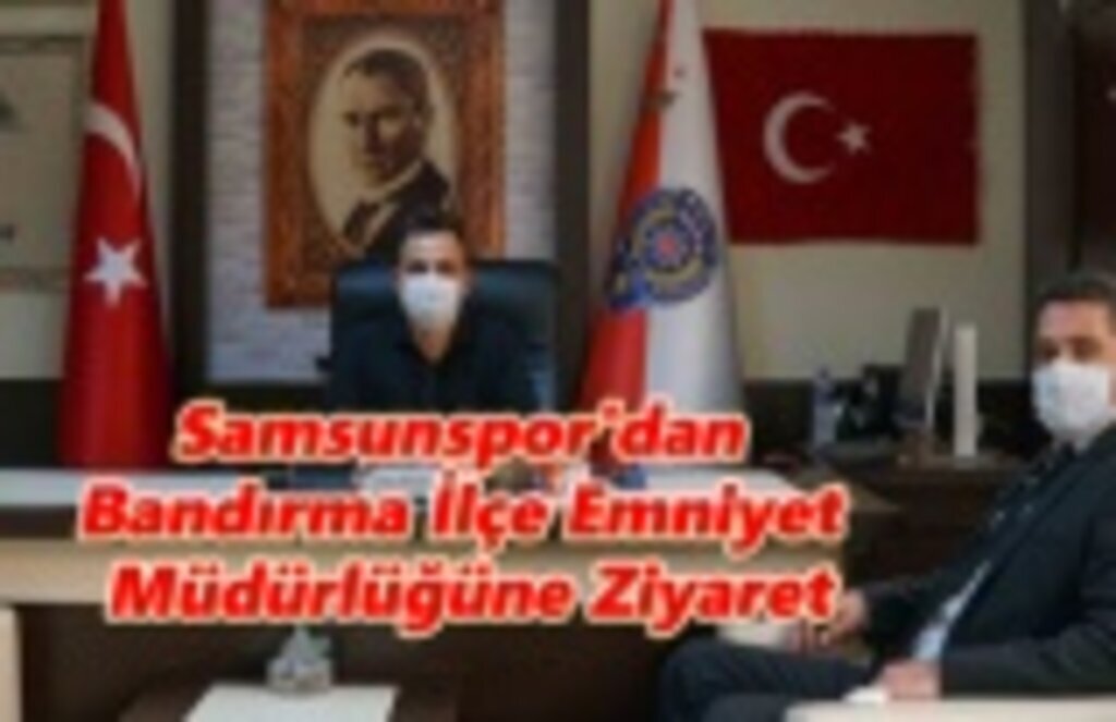 Samsunspor'dan Bandırma İlçe Emniyet Müdürlüğüne Ziyaret