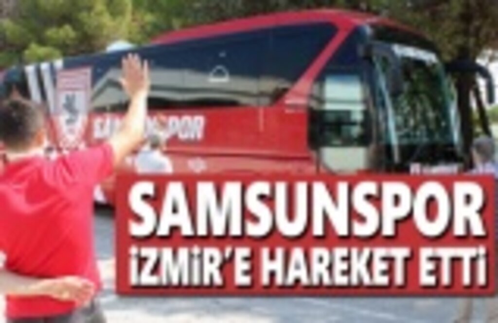 Samsunspor İzmir'e hareket etti