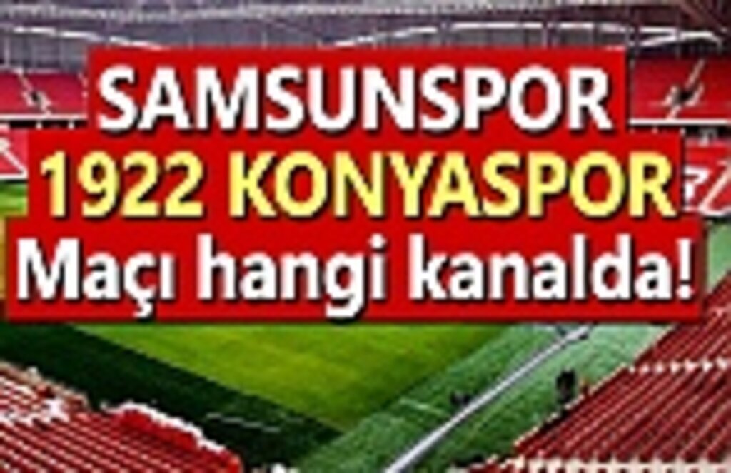 Samsunspor - 1922 Konyaspor maçı hangi kanalda!canlı yayın yapılacak mı?