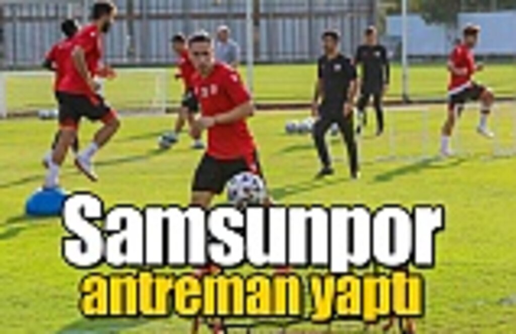 Samsunspor antreman yaptı