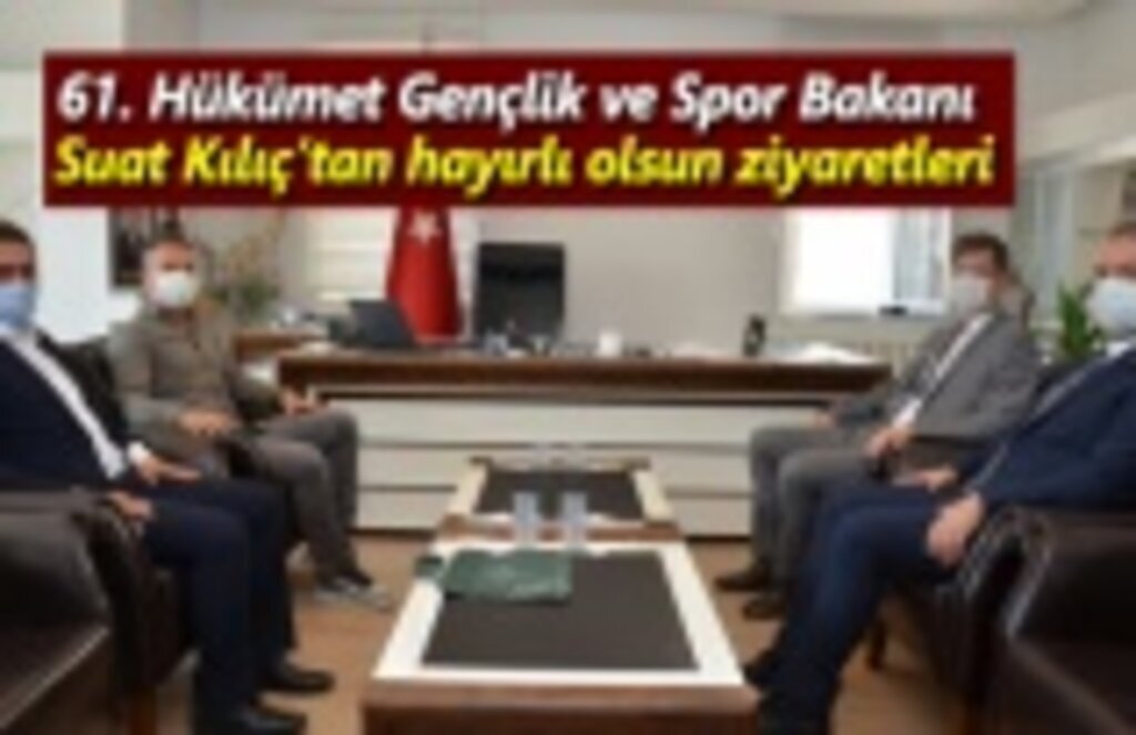 Suat Kılıç’tan hayırlı olsun ziyaretleri