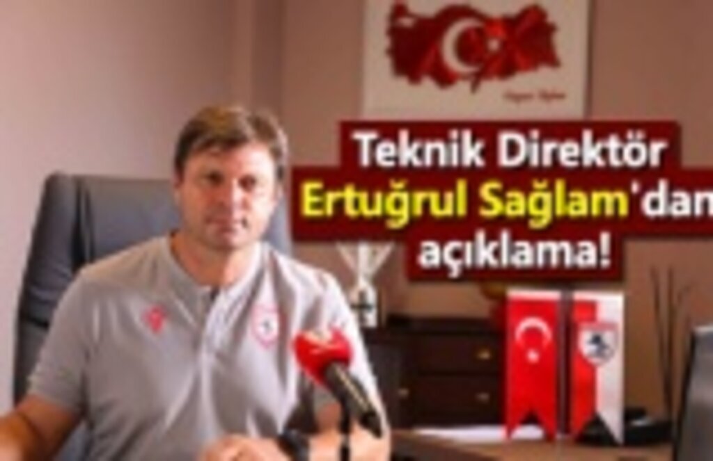 Teknik Direktör Ertuğrul Sağlam'dan açıklama!