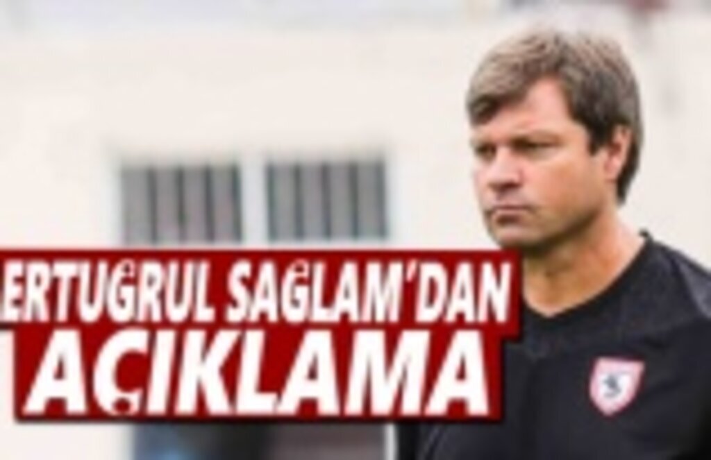 Teknikdirektör, Ertuğrul Samğlam'dan Açıklama