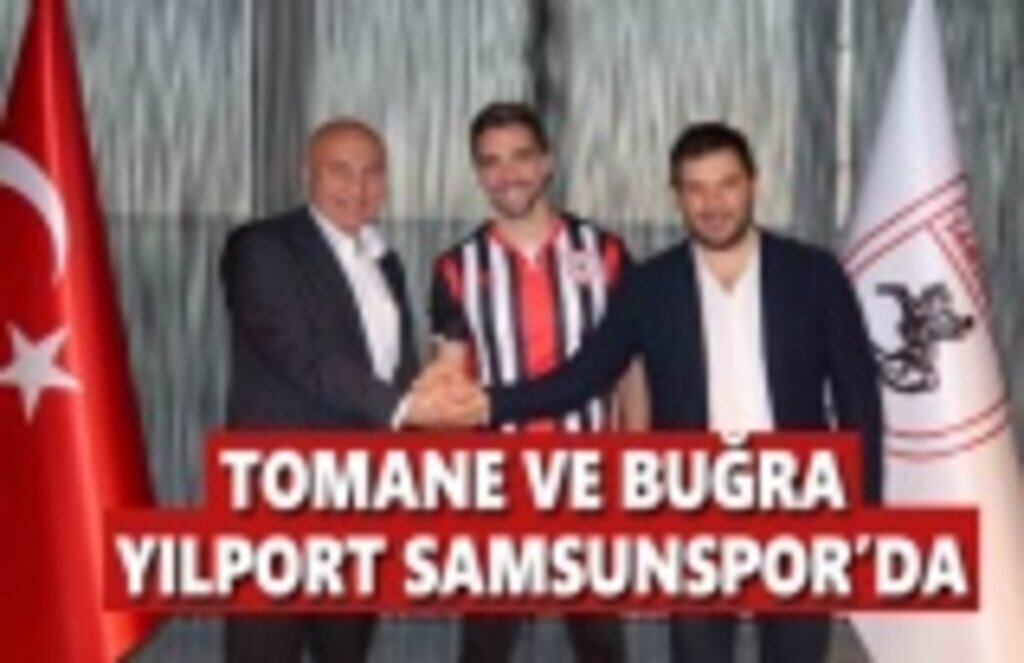 Tomane ve Buğra Yılport Samsunspor'da