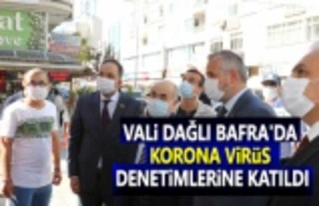 Vali Dağlı, Bafra'da Korona Virüs Denetimlerine Katıldı