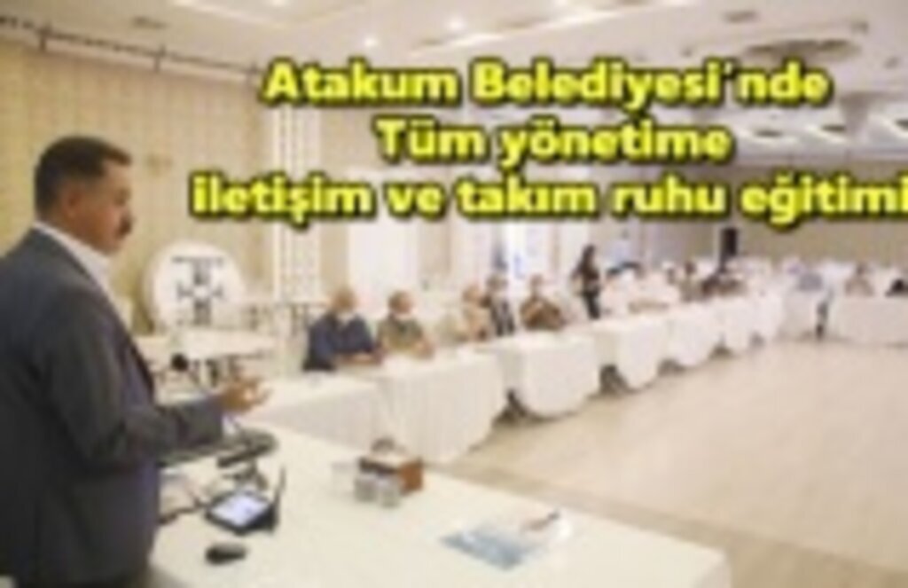 Atakum Belediyesi’nde tüm yönetime iletişim ve takım ruhu eğitimi