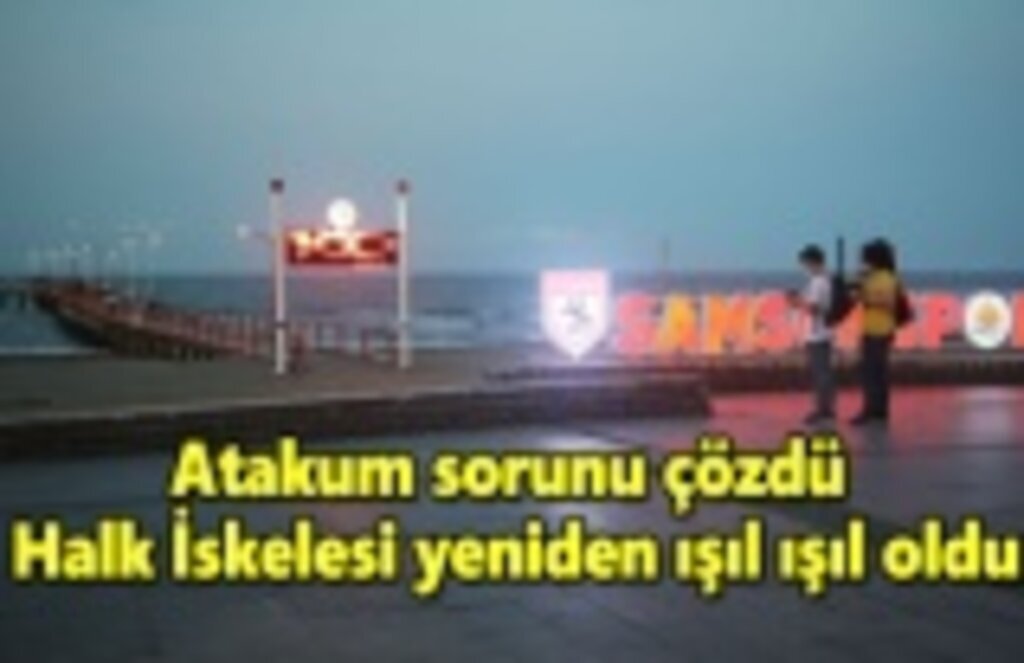 Atakum sorunu çözdü Halk İskelesi yeniden ışıl ışıl oldu