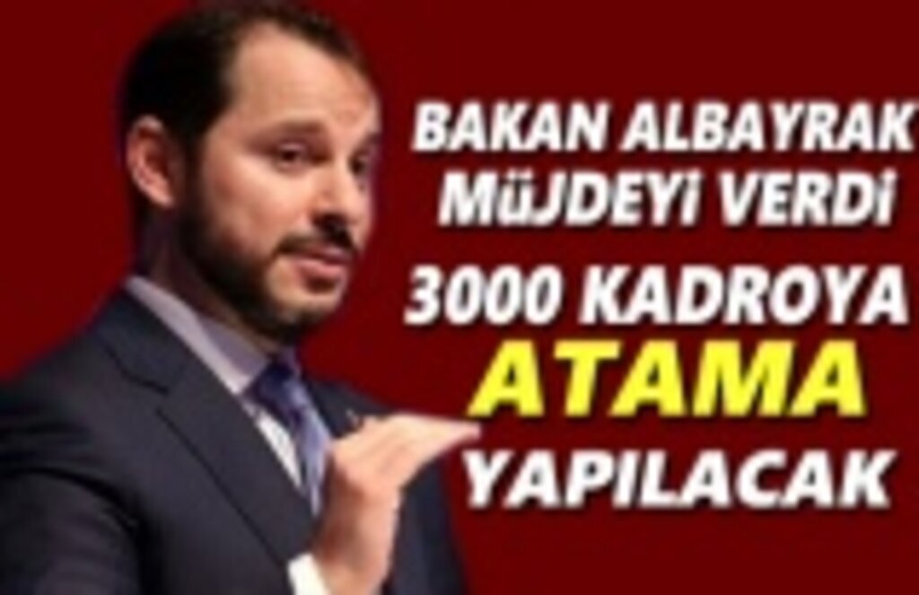Bakan Albayrak'dan müjdeli haber, 3000 kadroya atama