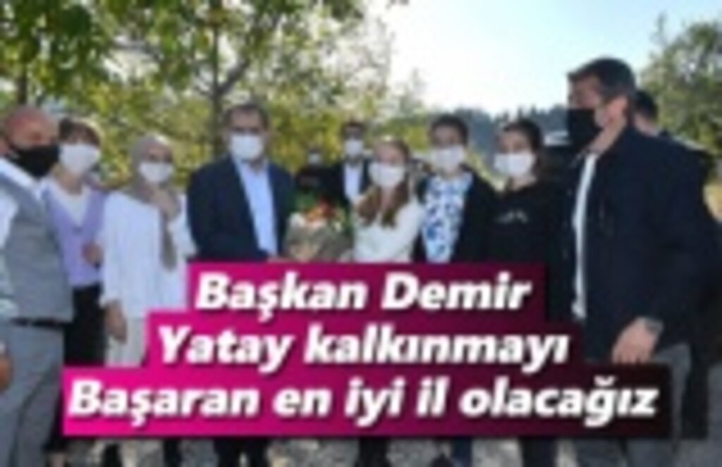 Başkan Demir: Yatay kalkınmayı başaran en iyi il olacağız
