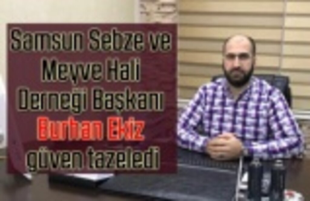 Burhan Ekiz güven tazeledi - Samsun Haber