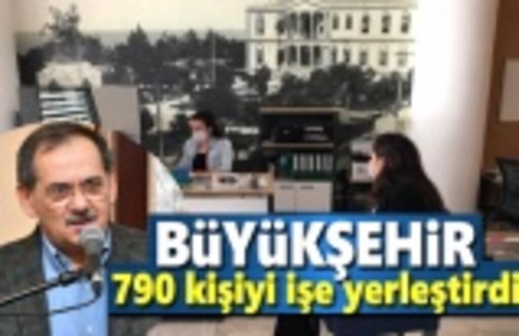Büyükşehir 790 kişiyi işe yerleştirdi