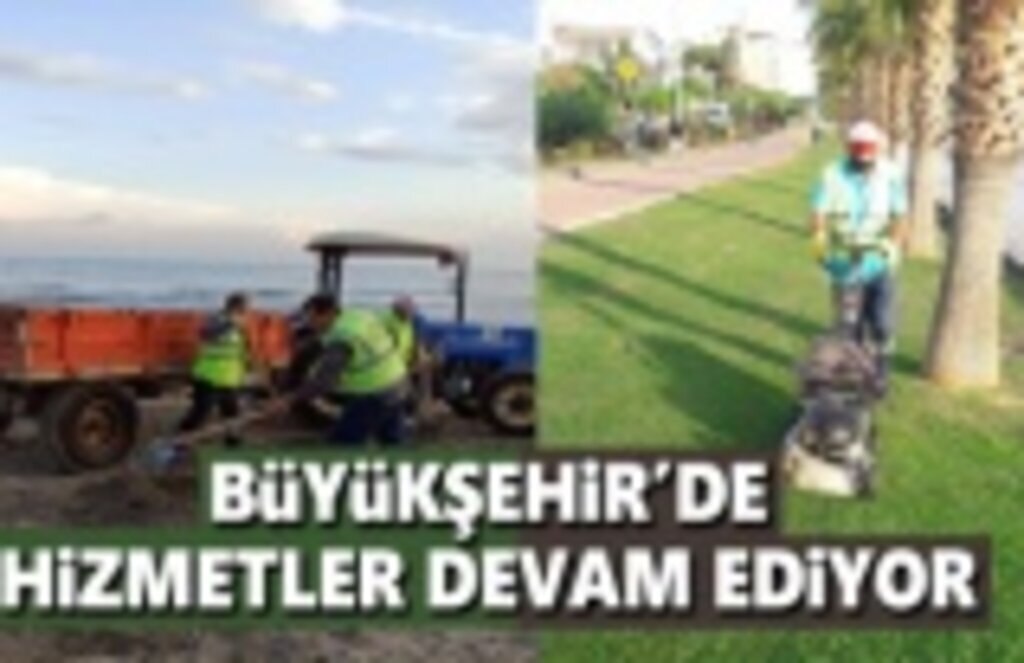 Büyükşehir'de hizmetler devam ediyor