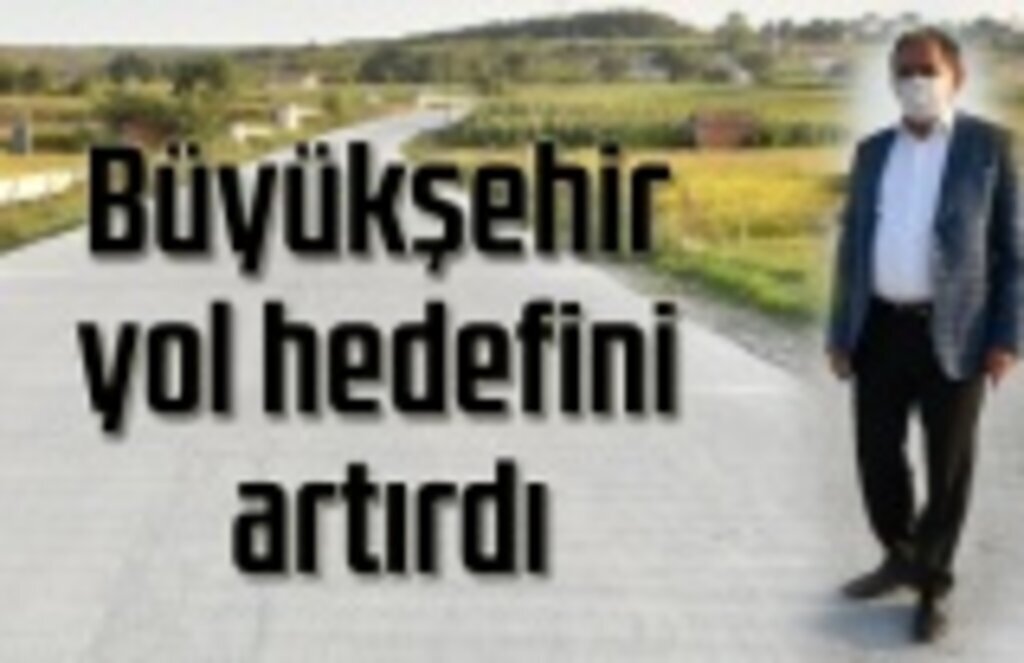 Büyükşehir yol hedefini artırdı - Samsun Haber