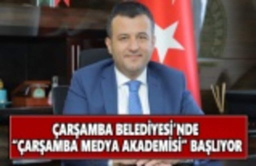 Çarşamba Belediyesi'nde 'Çarşamba Medya Akademisi' başlıyor
