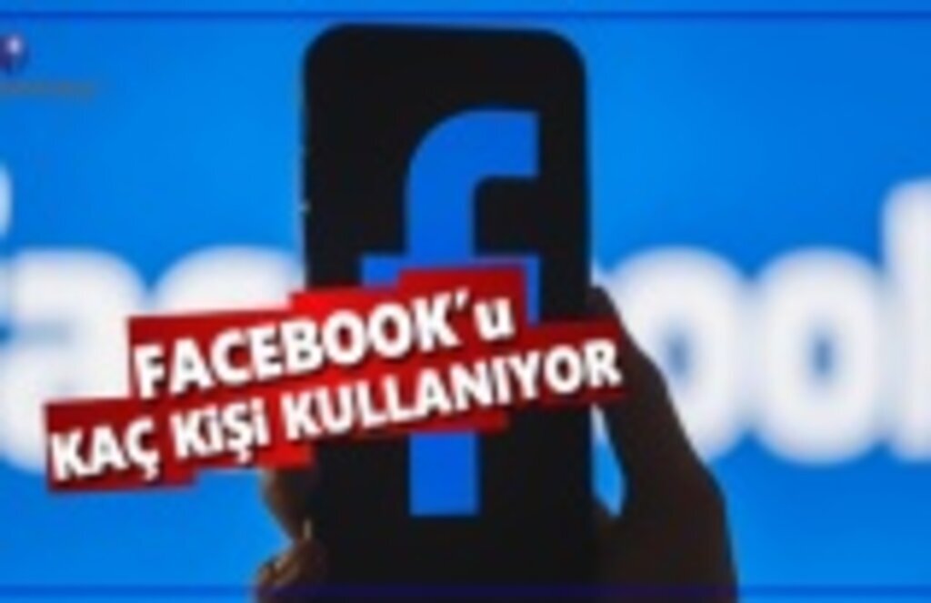 Facebook sosyal ağını kaç kişi kullanıyor