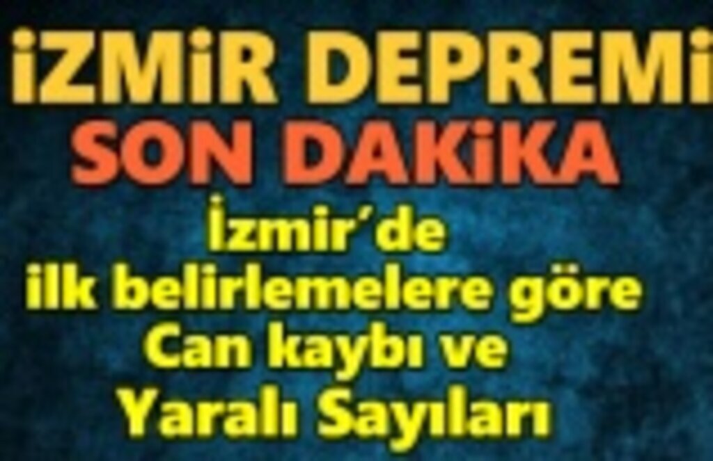 İzmir'de yaşanan depremde can kaybı ve yaralı sayısı