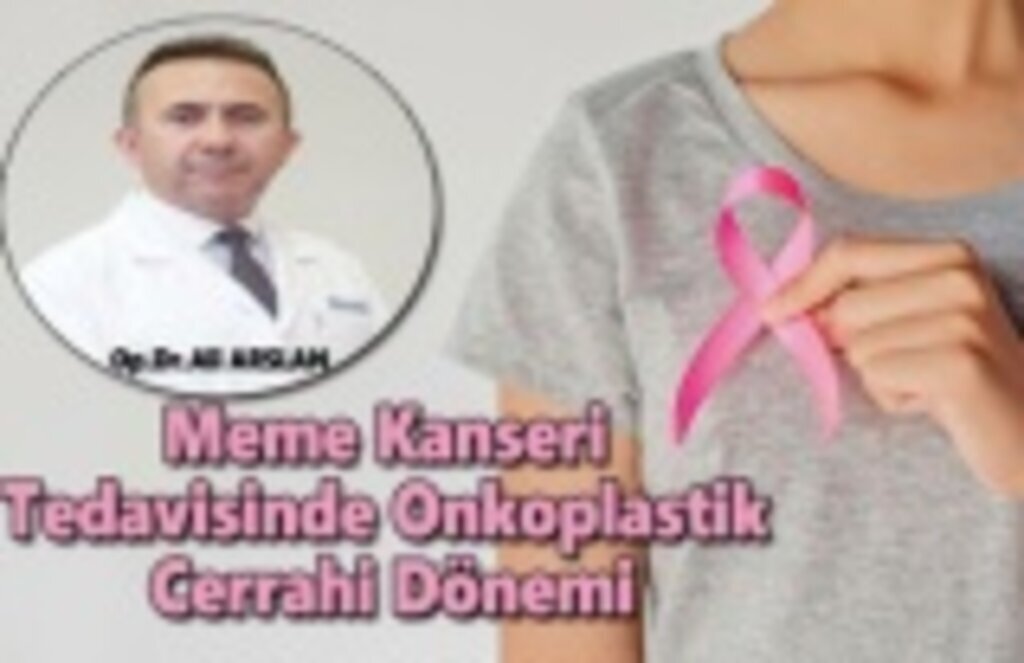 Meme Kanseri Tedavisinde Onkoplastik Cerrahi Dönemi