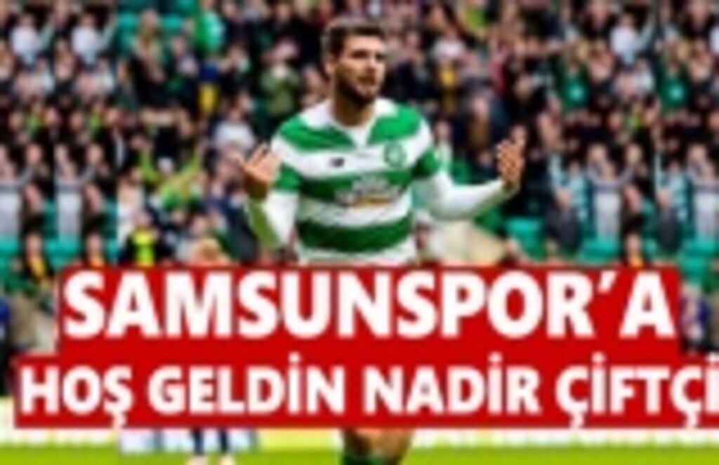 Nadir Çiftçi Samsunspor'da