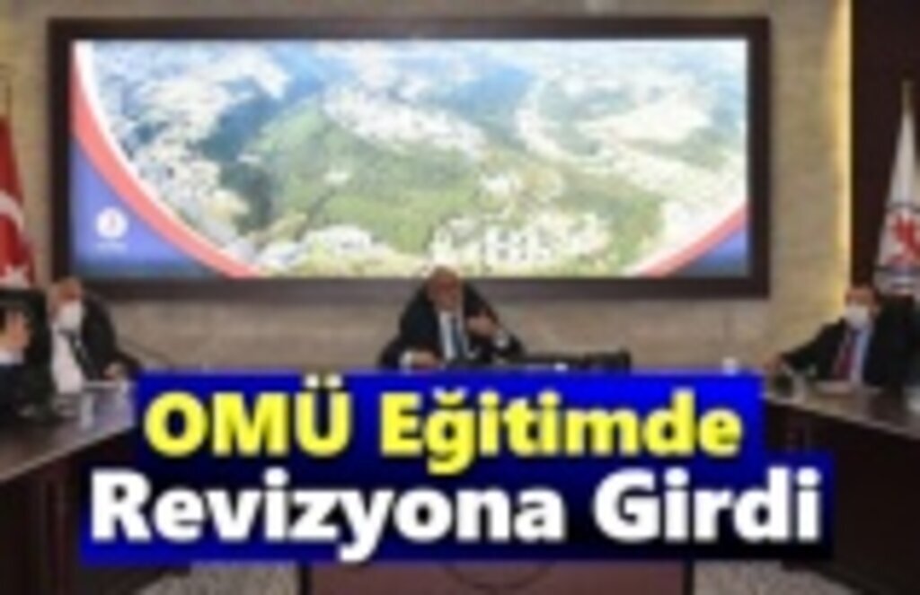 OMÜ Eğitimde Revizyona Girdi