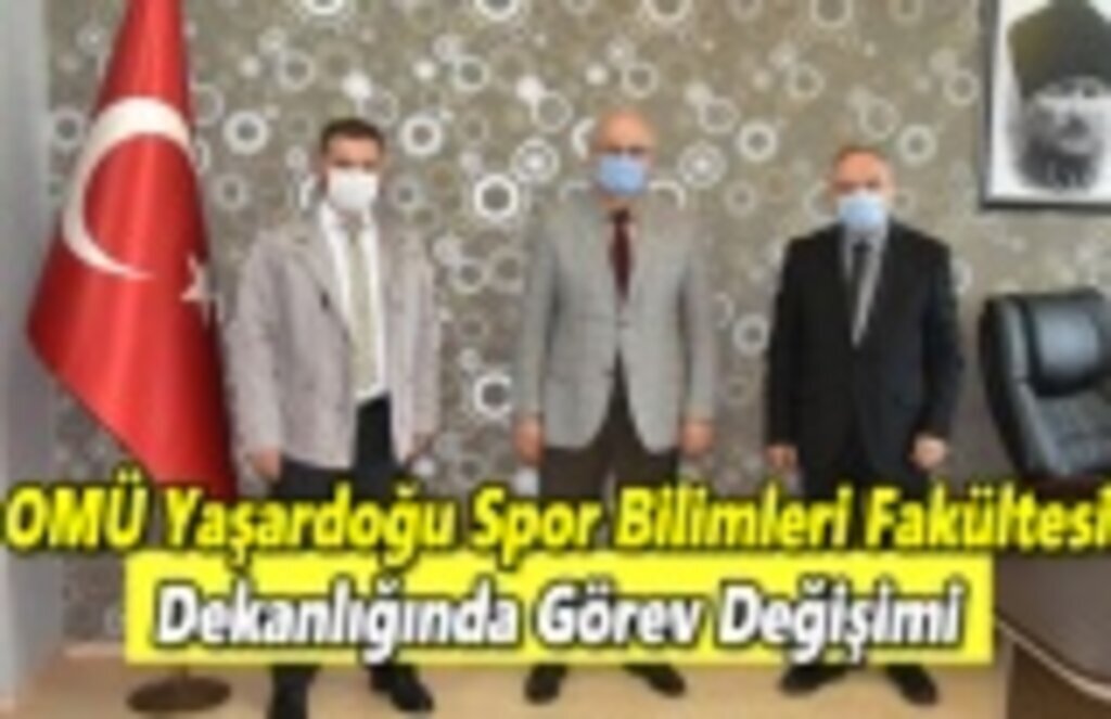 OMÜ Yaşardoğu Spor Bilimleri Fakültesi Dekanlığında Görev Değişimi
