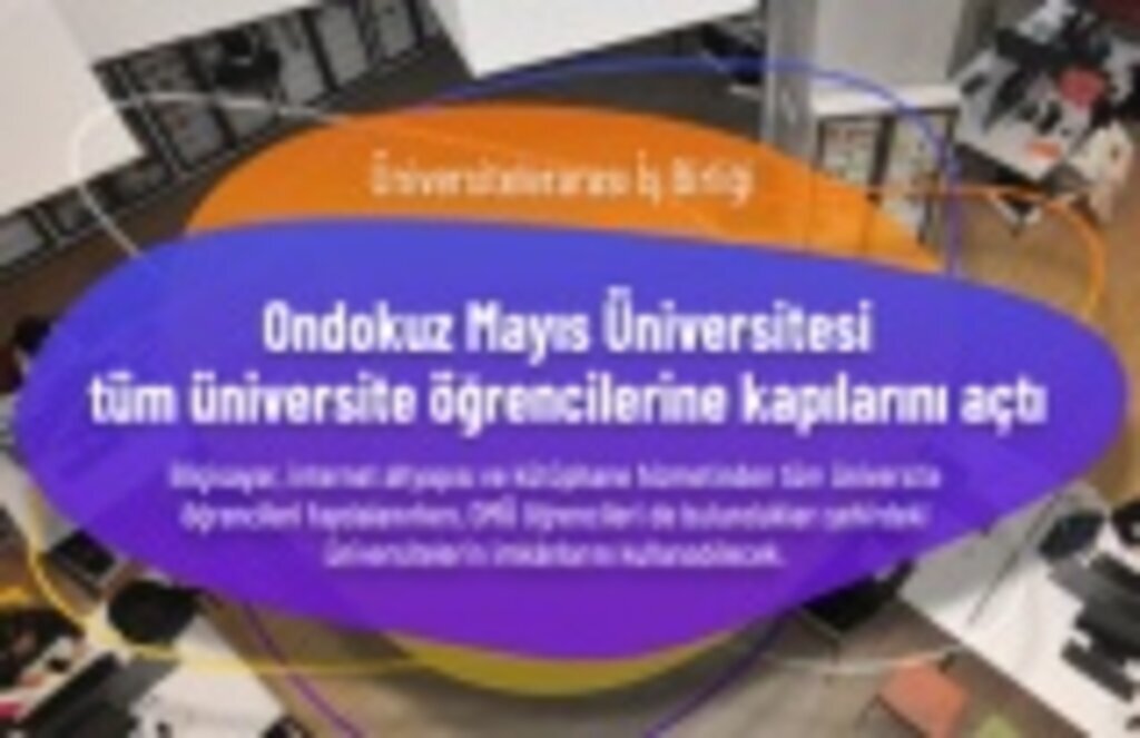 Ondokuz Mayıs Üniversitesi tüm üniversite öğrencilerine kapılarını açtı