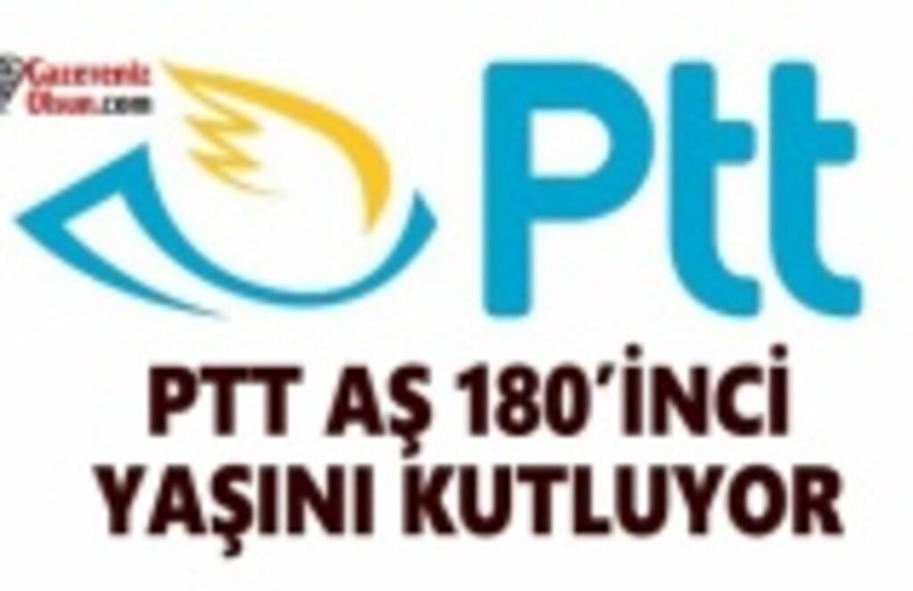 PTT AŞ 180'inci yaşını kutluyor