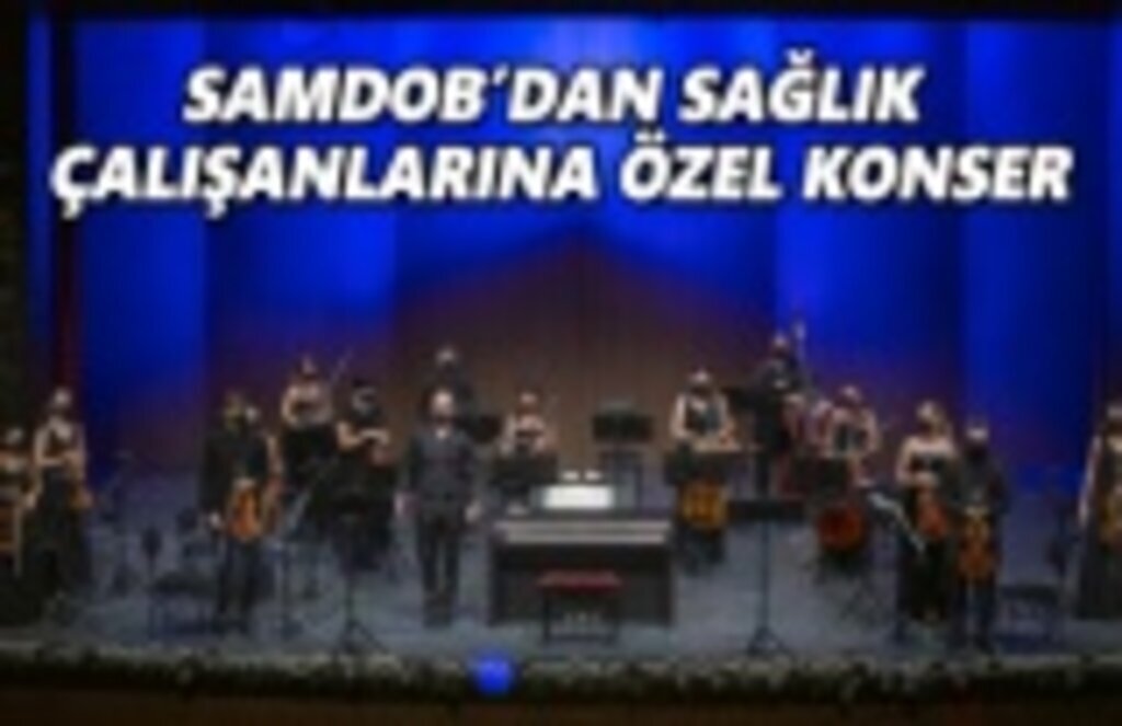 SAMDOB'DAN Sağlık çalışanlarına özel konser