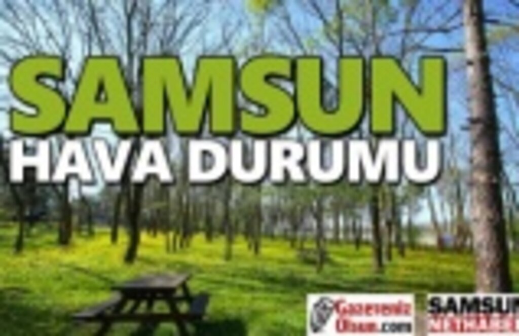 Samsun Hava Durumu, 7 Ekim Çarşamba Samsun hava durumu