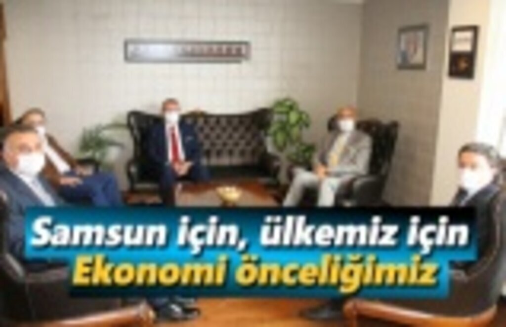 Samsun için, ülkemiz için ekonomi önceliğimiz