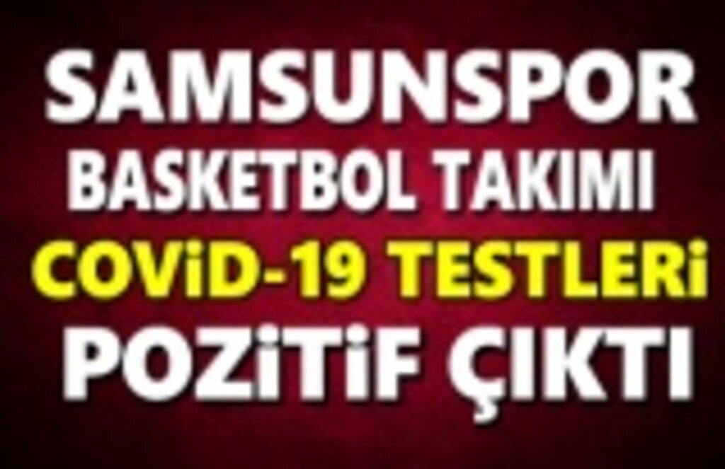 Samsunspor Basketbol oyuncu ve teknik personel covid oldu