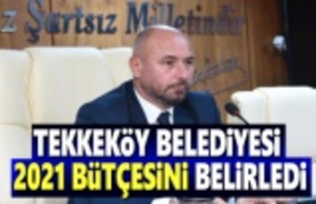Tekkeköy Belediyesi 2021 bütçesi belirledi