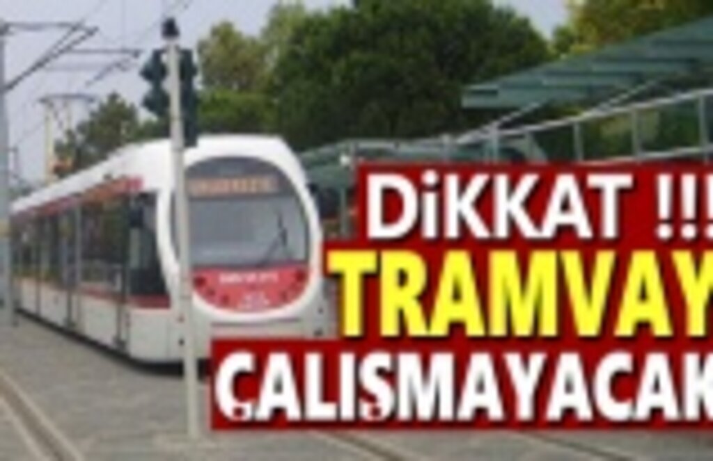Tramvay çalışmayacak, Tramvay seferlerinde düzenleme