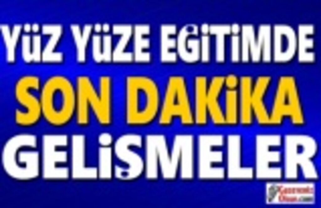 Yüz yüze eğitimde yeni detaylar