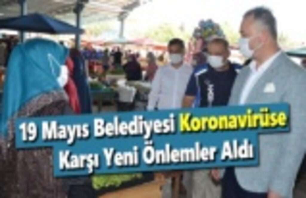19 Mayıs Belediyesi Koronavirüse Karşı Yeni Önlemler Aldı