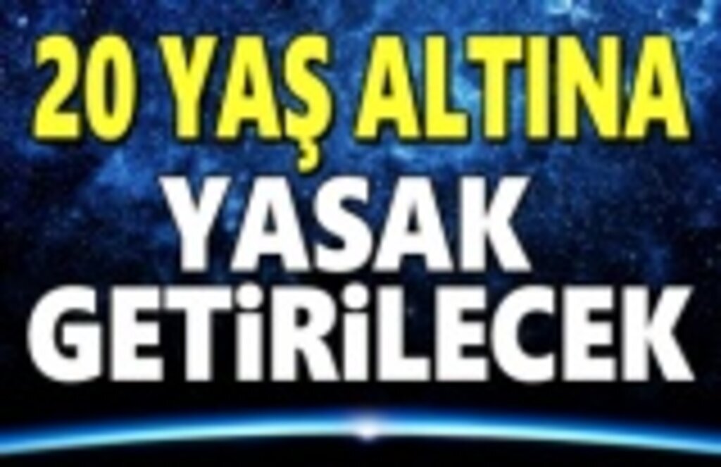 20 yaş altına sokağa çıkma yasağı getiriliyor
